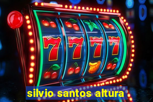 silvio santos altura